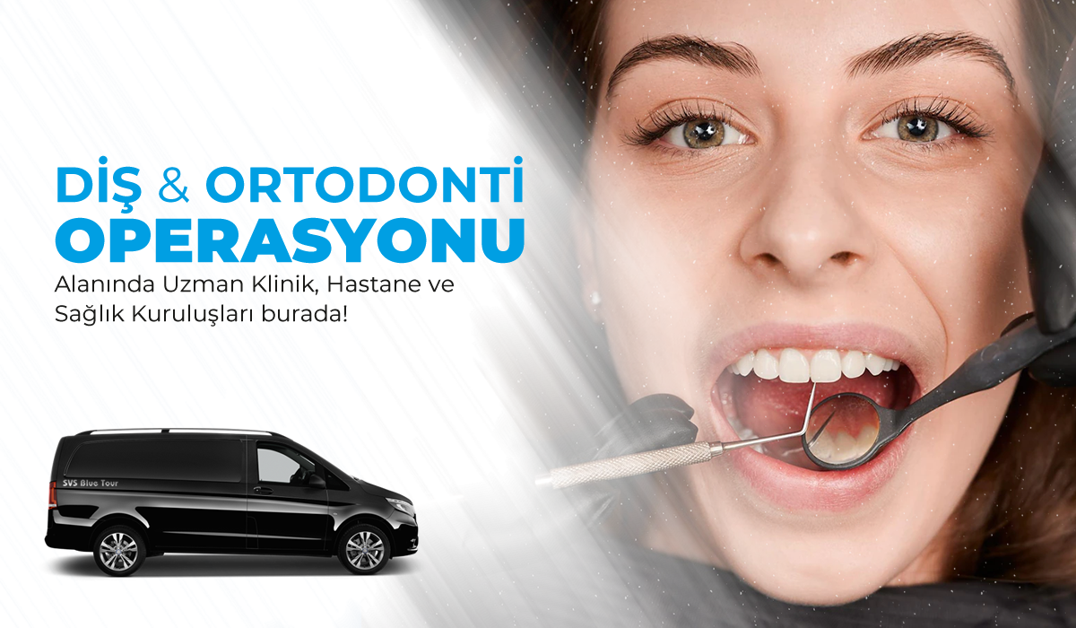 Diş & Ortodonti Operasyon Merkezleri, Klinik ve Hastaneleri - İstanbul
