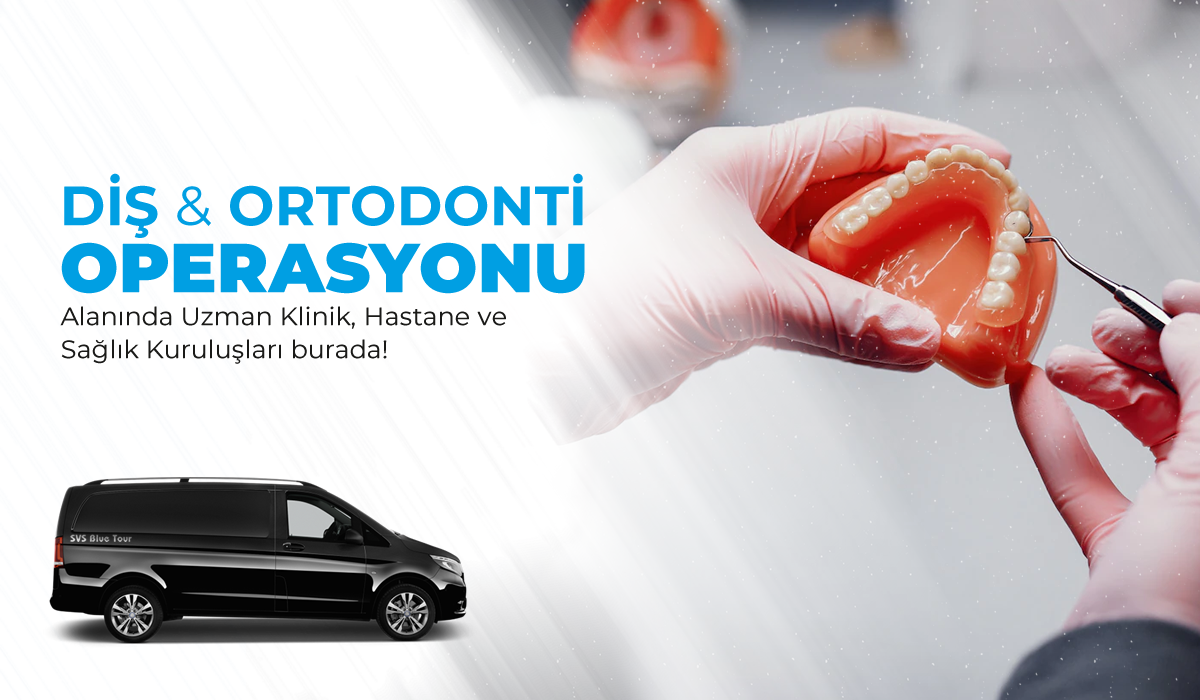 Diş & Ortodonti Operasyon Merkezleri, Klinik ve Hastaneleri - İstanbul